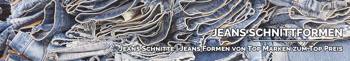 Jeans Schnittformen Jeans Schnittformen